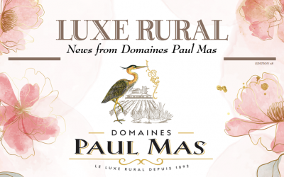 LUXE RURAL – News from Domaines Paul Mas – Edition 18
