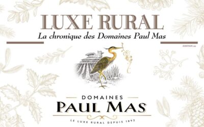 LUXE RURAL – News from Domaines Paul Mas – Edition 22